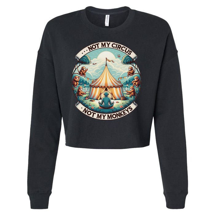 Not My Monkey Not My Circus Funny Monkey Quotes Cropped Pullover Crew