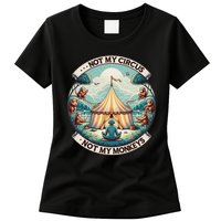 Not My Monkey Not My Circus Funny Monkey Quotes Womens T-Shirt