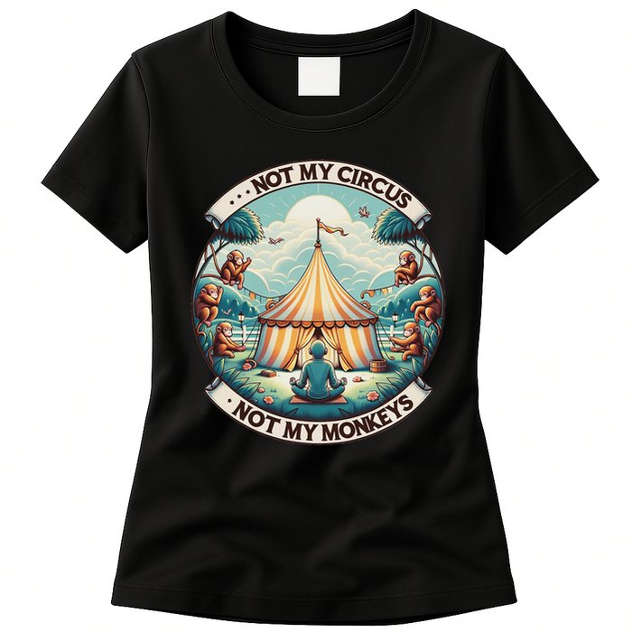 Not My Monkey Not My Circus Funny Monkey Quotes Womens T-Shirt