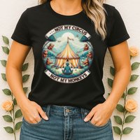 Not My Monkey Not My Circus Funny Monkey Quotes Womens T-Shirt