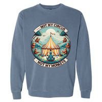 Not My Monkey Not My Circus Funny Monkey Quotes Garment-Dyed Sweatshirt