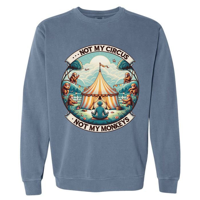 Not My Monkey Not My Circus Funny Monkey Quotes Garment-Dyed Sweatshirt