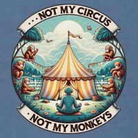 Not My Monkey Not My Circus Funny Monkey Quotes Garment-Dyed Sweatshirt