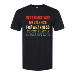 Never Mistake My Silence For Weakness No One Plans A Murder Softstyle CVC T-Shirt