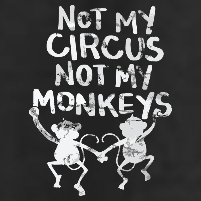 Not My Monkey Not My Circus Funny Monkey Quotes Cool Comfort Performance Bucket Hat