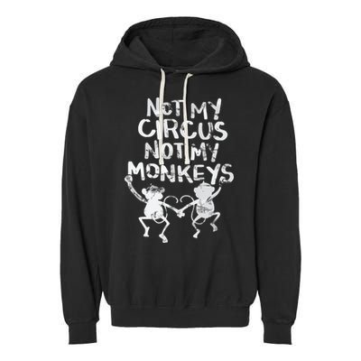 Not My Monkey Not My Circus Funny Monkey Quotes Garment-Dyed Fleece Hoodie