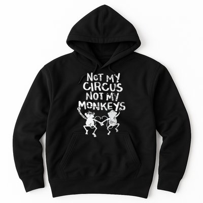 Not My Monkey Not My Circus Funny Monkey Quotes Hoodie