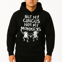 Not My Monkey Not My Circus Funny Monkey Quotes Hoodie