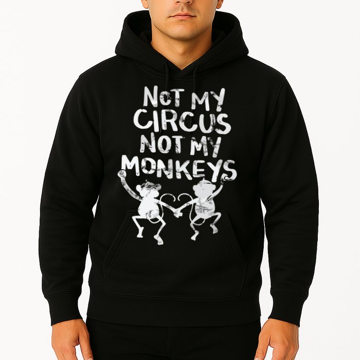 Not My Monkey Not My Circus Funny Monkey Quotes Hoodie