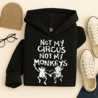 Not My Monkey Not My Circus Funny Monkey Quotes Hoodie