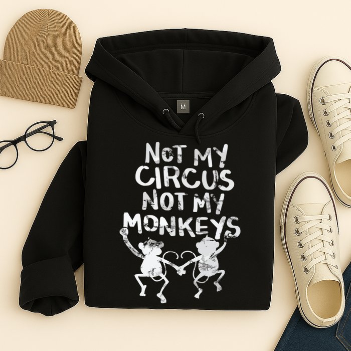 Not My Monkey Not My Circus Funny Monkey Quotes Hoodie