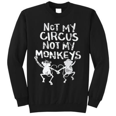 Not My Monkey Not My Circus Funny Monkey Quotes Sweatshirt