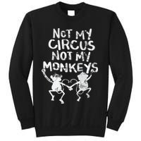 Not My Monkey Not My Circus Funny Monkey Quotes Sweatshirt