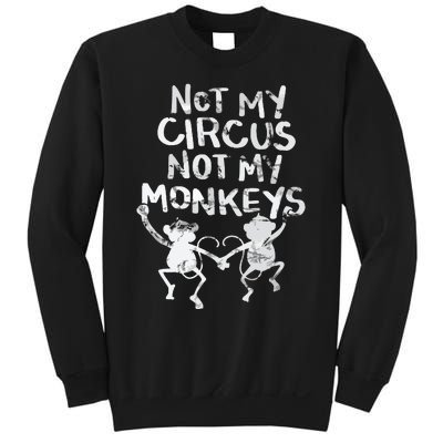 Not My Monkey Not My Circus Funny Monkey Quotes Sweatshirt