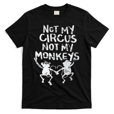 Not My Monkey Not My Circus Funny Monkey Quotes T-Shirt