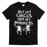Not My Monkey Not My Circus Funny Monkey Quotes T-Shirt