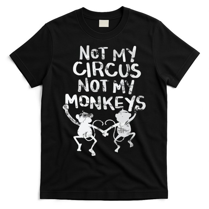 Not My Monkey Not My Circus Funny Monkey Quotes T-Shirt