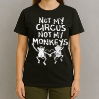 Not My Monkey Not My Circus Funny Monkey Quotes T-Shirt