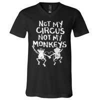 Not My Monkey Not My Circus Funny Monkey Quotes V-Neck T-Shirt