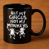 Not My Monkey Not My Circus Funny Monkey Quotes 11oz C Handle Ceramic Mug