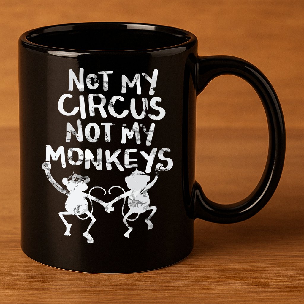 Not My Monkey Not My Circus Funny Monkey Quotes 11oz C Handle Ceramic Mug