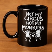Not My Monkey Not My Circus Funny Monkey Quotes 11oz C Handle Ceramic Mug