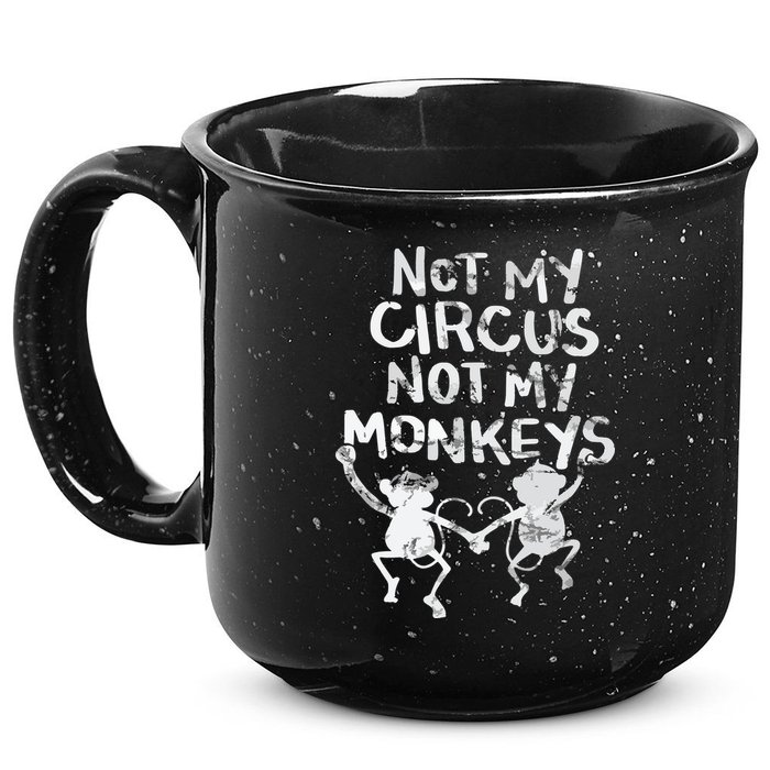 Not My Monkey Not My Circus Funny Monkey Quotes 15oz Campfire Ceramic Mug
