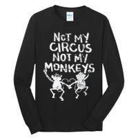 Not My Monkey Not My Circus Funny Monkey Quotes Tall Long Sleeve T-Shirt