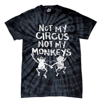 Not My Monkey Not My Circus Funny Monkey Quotes Tie-Dye T-Shirt