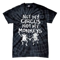Not My Monkey Not My Circus Funny Monkey Quotes Tie-Dye T-Shirt