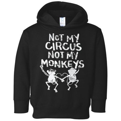 Not My Monkey Not My Circus Funny Monkey Quotes Toddler Hoodie