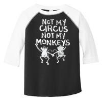 Not My Monkey Not My Circus Funny Monkey Quotes Toddler Fine Jersey T-Shirt