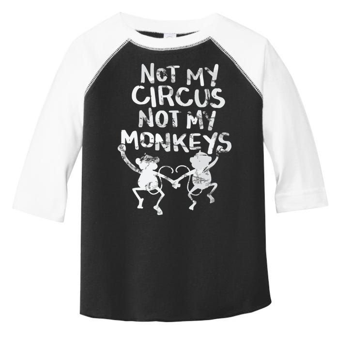 Not My Monkey Not My Circus Funny Monkey Quotes Toddler Fine Jersey T-Shirt