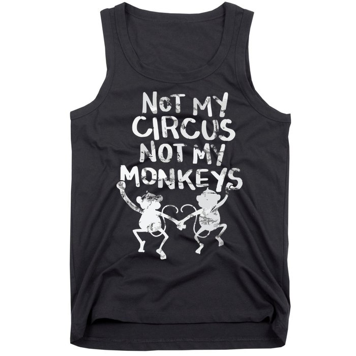 Not My Monkey Not My Circus Funny Monkey Quotes Tank Top