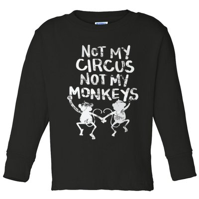 Not My Monkey Not My Circus Funny Monkey Quotes Toddler Long Sleeve Shirt