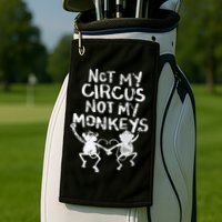 Not My Monkey Not My Circus Funny Monkey Quotes Golf Towel