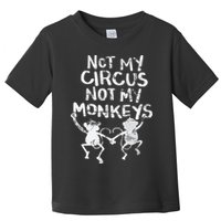 Not My Monkey Not My Circus Funny Monkey Quotes Toddler T-Shirt