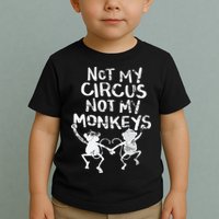Not My Monkey Not My Circus Funny Monkey Quotes Toddler T-Shirt