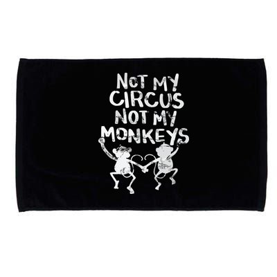 Not My Monkey Not My Circus Funny Monkey Quotes Microfiber Hand Towel