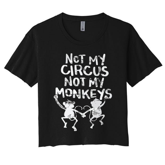 Not My Monkey Not My Circus Funny Monkey Quotes Crop Top