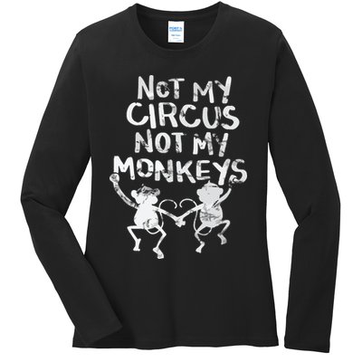 Not My Monkey Not My Circus Funny Monkey Quotes Ladies Long Sleeve Shirt