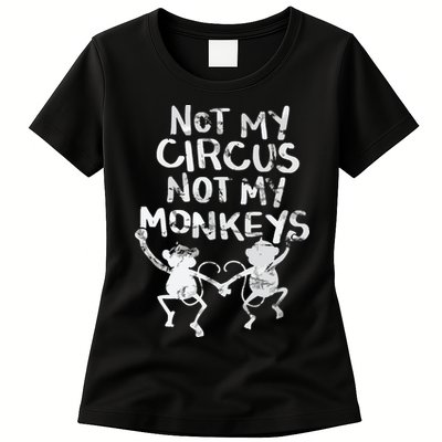 Not My Monkey Not My Circus Funny Monkey Quotes Womens T-Shirt