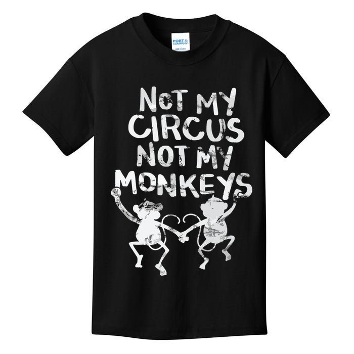 Not My Monkey Not My Circus Funny Monkey Quotes Kids T-Shirt