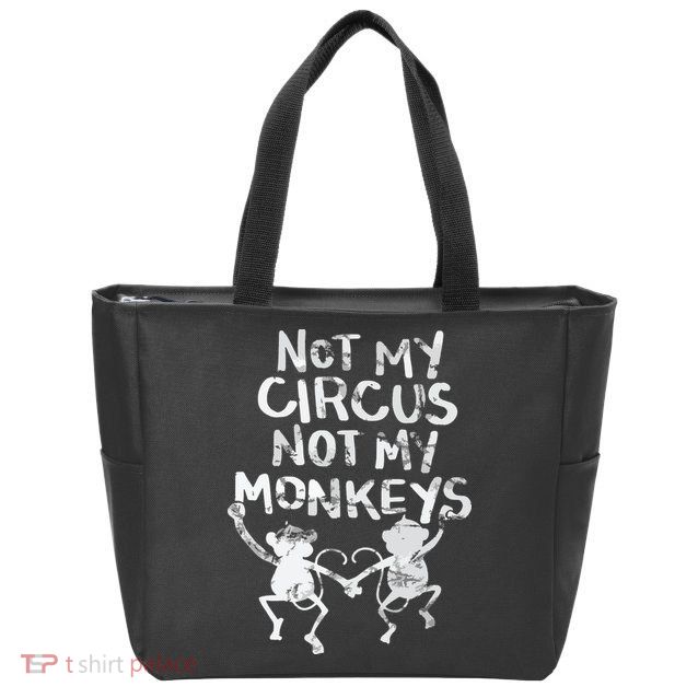 Not My Monkey Not My Circus Funny Monkey Quotes Zip Tote Bag