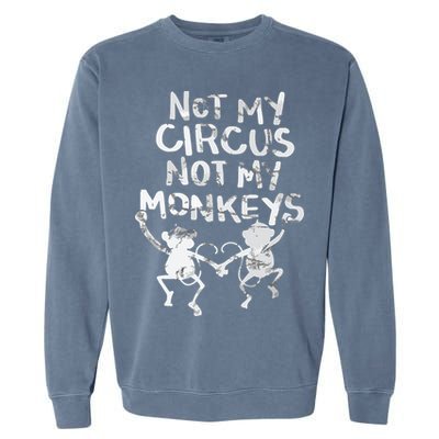 Not My Monkey Not My Circus Funny Monkey Quotes Garment-Dyed Sweatshirt