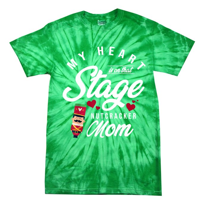 Nutcracker Mom My Heart Is On That Stage Christmas Ballet Tie-Dye T-Shirt