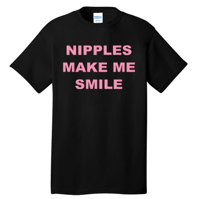 Nipples Make Me Smile Tall T-Shirt