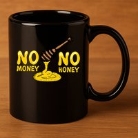No Money No Honey 11oz C Handle Ceramic Mug