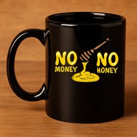 No Money No Honey 11oz C Handle Ceramic Mug