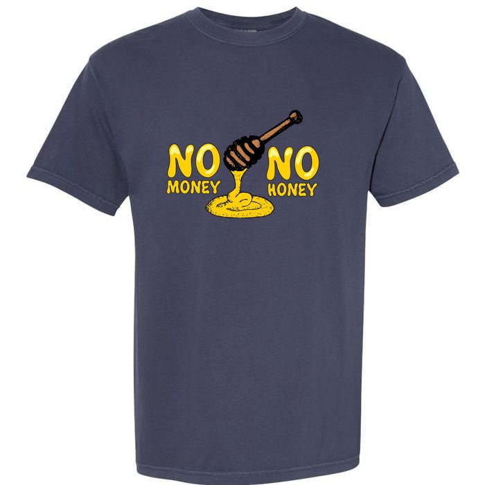 No Money No Honey Garment-Dyed Heavyweight T-Shirt